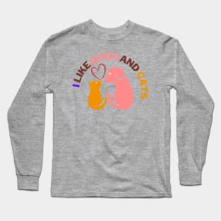 I like dogs and cats Long Sleeve T-Shirt